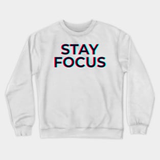 Stay Focus Crewneck Sweatshirt